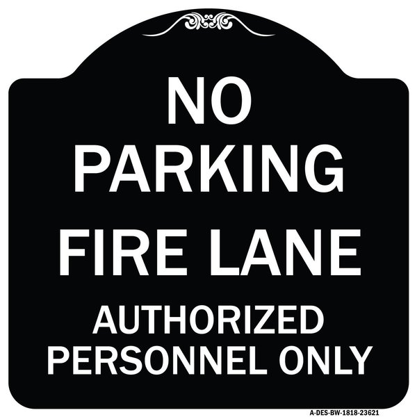 Signmission No Parking Fire Lane Authorized Personnel Heavy-Gauge Aluminum Sign, 18" x 18", BW-1818-23621 A-DES-BW-1818-23621